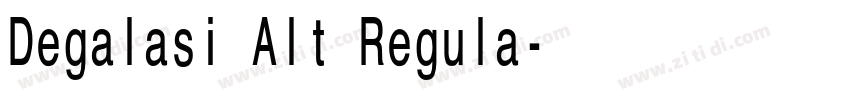 Degalasi Alt Regula字体转换 Degalasi Alt Regula字体转换